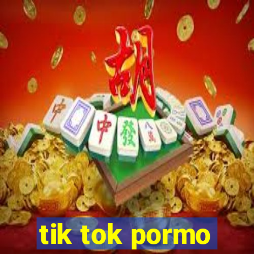 tik tok pormo